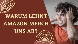 Warum Amazon Merch on Demand deine Bewerbung ablehnt - Die harte Wahrheit!