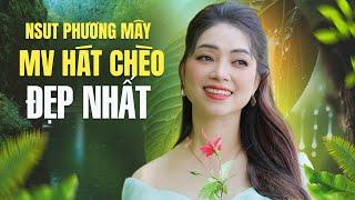 HÁT CHÈO CHỌN LỌC - NSUT PHƯƠNG MÂY NHỮNG MV HÁT CHÈO ĐẸP VÀ HAY NHẤT