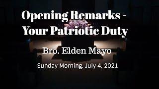 Opening Remarks On Independence Day - Your Patriotic Duty 7-4-2021