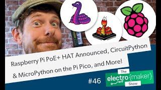 Raspberry Pi PoE+ HAT Announced, CircuitPython & MicroPython on the Pi Pico, and More!