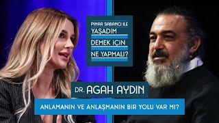 Pınar Sabancı ile Yaşadım Demek İçin Ne Yapmalı? #5 Dr. Agah Aydın