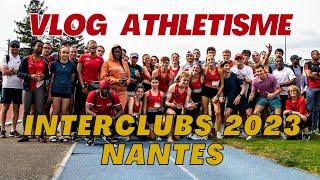 VLOG ATHLÉTISME - 2ÈME TOUR INTERCLUBS 2023 - Nantes 