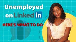 UNEMPLOYED ON LINKEDIN - DO’S & DONT’S