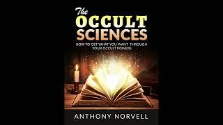 THE OCCULT SCIENCES  - HOW TO GET WHAT YOU WANT THROUGH YOUR OCCULT POWERS