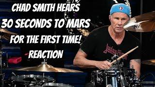 Drummer Reacts To - Chad Smith Hears Thirty Seconds To Mars For The FIRST TIME HEARING Reaction