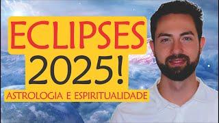 ️ Previsão Eclipses 2025! | Astrologia, Espiritualidade e o ano de Júpiter