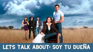 Let's Talk About: Soy Tu Dueña | Telenovelas con Dulce