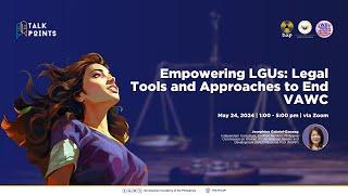 Talking Points Webinar: Empowering LGUs: Legal Tools and Approaches to End VAWC