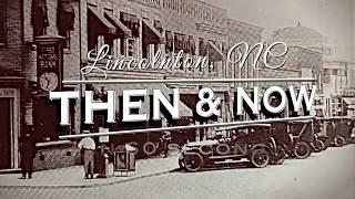 Lincolnton NC Then & Now #1