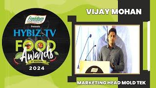 VIJAY MOHAN -  MOLD TEK  Marketing Head  | Hybiz Food Awards 2024