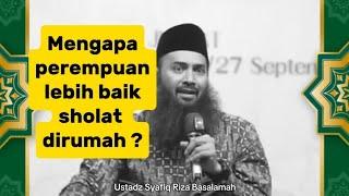 Mengapa perempuan lebih baik sholat dirumah ?