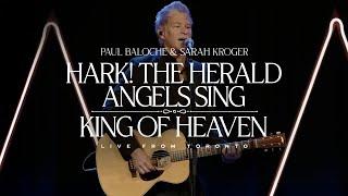 Paul Baloche – Hark! The Herald Angels Sing/King of Heaven (feat. Sarah Kroger) (Live From Toronto)