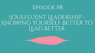 Soulfluent® Leadership - Knowing Yourself Better to Lead Better -  Humanitarian Entrepreneur Podcast