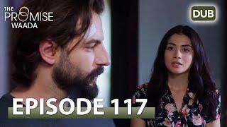 Waada (The Promise) - Episode 117 | URDU Dubbed | Season 2 [ترک ٹی وی سیریز اردو میں ڈب]
