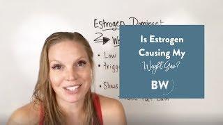 Is Estrogen Causing My Weight Gain??