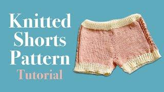 Knitted Shorts Pattern Tutorial - Step-by-step instructions | Summer Knitting