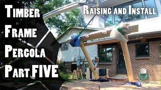 Timber Frame Pergola Build: Part 5 - Raising the Frame, Installing the Rafters, and Trim Out