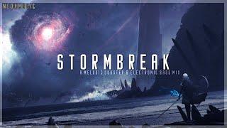 Stormbreak - A Melodic Dubstep & Electronic Bass Mix