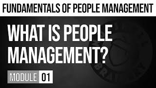 MODULE 01: What Is People Management?