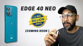 Motorola edge 40 neo not coming to flipkart big billion days | why still coming soon 