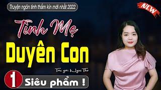 [SIÊU PHẨM TRUYÊN NGẮN ] Tình Mẹ Duyên Con #mcthanhmai mới nhất 2022