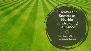 Discover the Secrets to Florida Landscaping Insurance: Your Key to a Thriving Landscape Business!