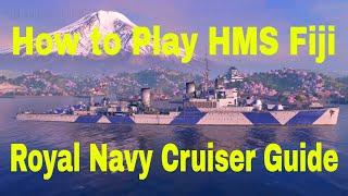 How to Play Royal Navy Cruiser HMS Fiji TipsTricks Wows Gameplay Guide