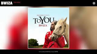 Bwiza - To You (Official Audio)