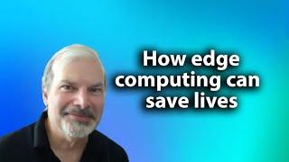 How edge computing could be saving lives
