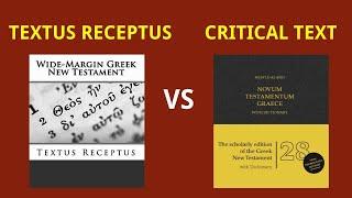 Textus Receptus (TR) vs.  Critical Text - New Testament Textual Bases for the New Testament