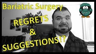 Bariatric  Surgery Regrets & Suggestions