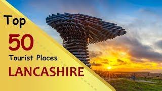 "LANCASHIRE" Top 50 Tourist Places | Lancashire Tourism | ENGLAND