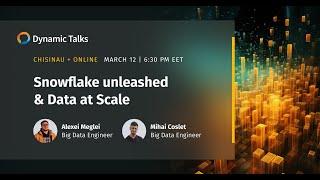 Dynamic Talks | Snowflake unleashed & Data at Scale [ENG]