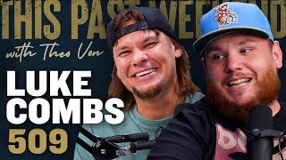 Luke Combs | This Past Weekend w/ Theo Von #509