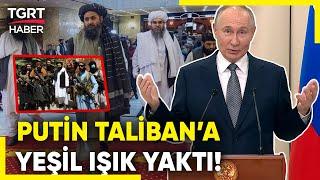 Taliban 20 Yıl Sonra Terör Listesinden Çıkarıldı: Putin Yasayı Değiştirdi! - TGRT Haber