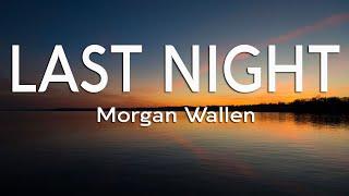 Morgan Wallen - Last Night (Lyrics)