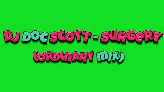 DJ Doc Scott - Surgery (Ordinary Mix)