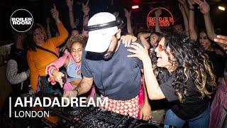 Ahadadream | Boiler Room: London