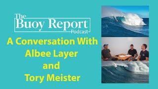 The Buoy Report Podcast: Albee Layer & Tory Meister