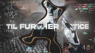 TIL FURTHER NOTICE ️I  By 9 Editors (4k)