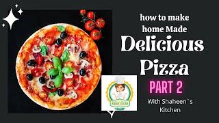 Today's Recipe Home Made Pizza Part 2 With Shaheen's Kitchen