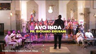 Avo Inda - Richard Ehuseni - performed by Trinity Choir, St Luke's - Conducted by Sam C. Ezugwu