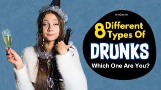 8 Different Types Of Drunks — Which One Are You?