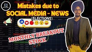 Trading Mistakes due to Social Media - News | Election 2024 | Monthly Breakout | SINGH in MOTION