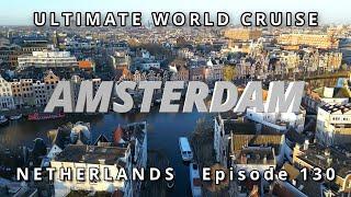 AMSTERDAM Cruise Tips:  Ultimate World Cruise, Ep.130 | Canals, Attractions & Windmill Wonders!