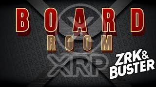 XRP BOARDROOM with ZRK & BUSTER!