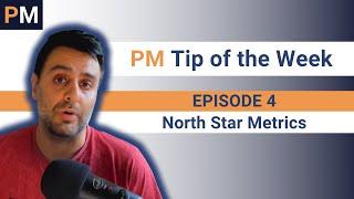 North Star Metrics - PM Tip of the Week EP04