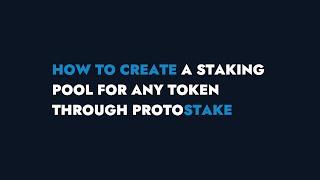 How to create a staking pool for any token through ProtoStake!