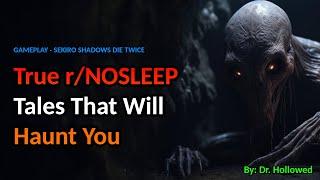 Real-Life NOSLEEP Stories That Actually Happened | SEKIRO SHADOWS DIE TWICE