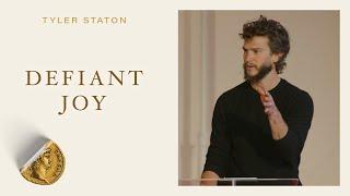 Defiant Joy (Philippians 1:3-11) - Tyler Staton | Citizens | February 19, 2023